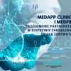 MedApp Clinics i Medfile: Przełomowe Partnerstwo w Dziedzinie Zarządzania Opieką Zdrowotną